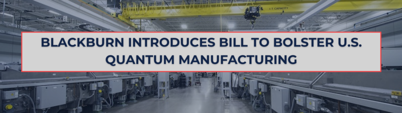 Blackburn, Peters Lead Bill To Bolster U.S. Quantum Manufacturing
